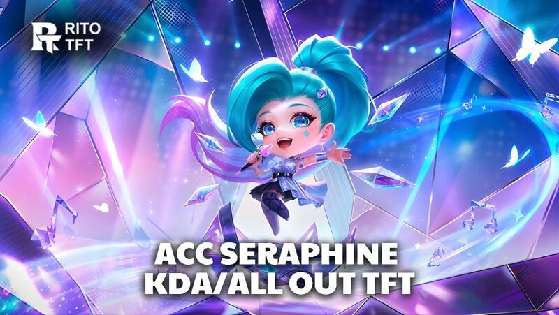 Acc Seraphine KDA/ALL Out TFT