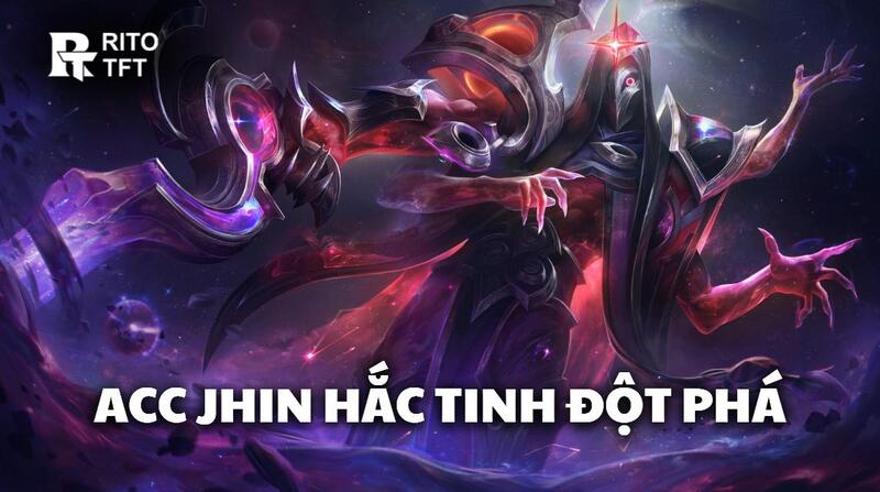 Acc TFT Jhin Hắc Tinh Đột Phá