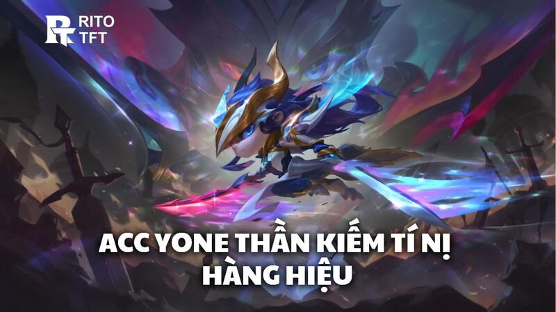 Acc Yone Thần Kiếm Tí Nị Hàng Hiệu