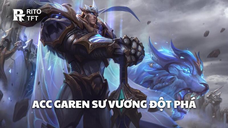Đặc điểm nổi bật của acc Garen Sư Vương Đột Phá