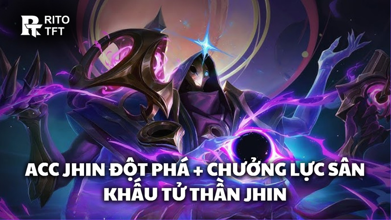 Acc Jhin Đột Phá + Chưởng Lực Sân Khấu Tử Thần Jhin