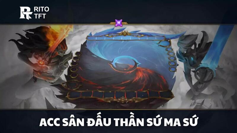 Acc TFT Sân Đấu Thần Sứ Ma Sứ