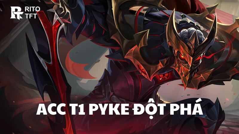 Mua acc T1 Pyke Đột Phá