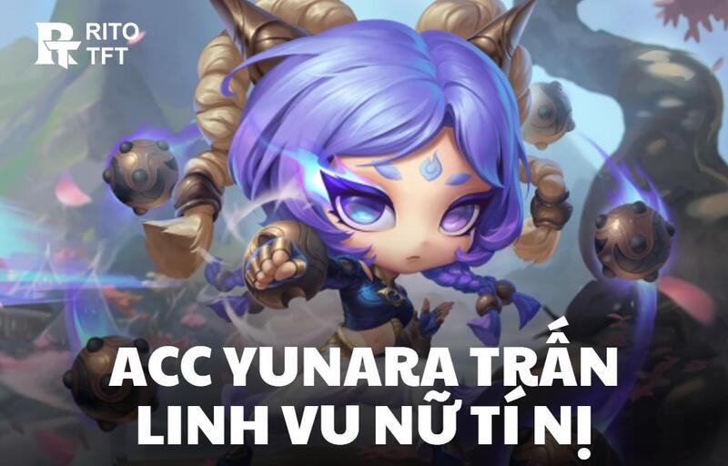 Acc Yunara Trấn Linh Vu Nữ Tí Nị Luôn Được Yêu Thích