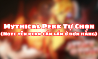 Mythical Perk Tự Chọn (Note tên perk cần lần ở đơn hàng)