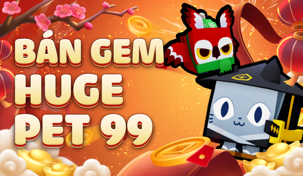 Bán Gem - Huge Pet 99