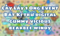 Cày Lấy 1 Ong Event Bất Kì trừ digital gummy vicious bearbee windy