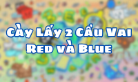 Cày Lấy 2 Cầu Vai Red và Blue