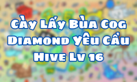 Cày Lấy Bùa Cog Diamond Yêu Cầu Hive Lv 16