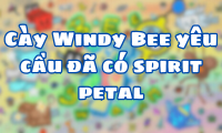 Cày Windy Bee yêu cầu đã có spirit petal