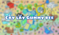 Cày lấy Gummy bee