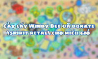 Cày lấy Windy Bee đã donate \spirit petal\ cho miếu gió