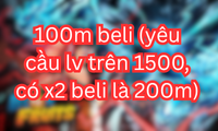 100m beli (yêu cầu lv trên 1500, có x2 beli là 200m)
