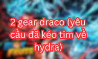 2 gear draco (yêu cầu đã kéo tim về hydra)