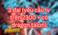 3 đai (yêu cầu lv trên 2300 + có dragon talon)