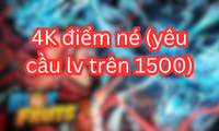 4K điểm né (yêu cầu lv trên 1500)