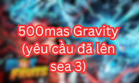 500mas Gravity (yêu cầu đã lên sea 3)