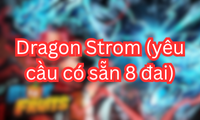 Dragon Strom (yêu cầu có sẵn 8 đai)