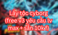 Lấy tộc cyborg (free v3 yêu cầu lv max + sẵn 10k f)