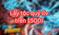 Lấy tộc quỷ (lv trên 1500)