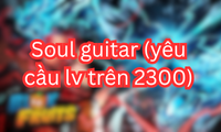 Soul guitar (yêu cầu lv trên 2300)
