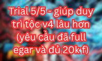 Trial 5/5 - giúp duy trì tộc v4 lâu hơn (yêu cầu đã full egar và đủ 20k f)