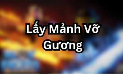 Lấy Mảnh Vỡ Gương