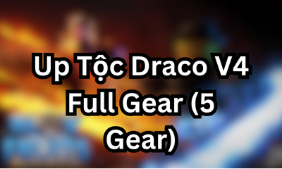Up Tộc Draco V4 Full Gear (5 Gear)
