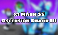 x1 Mảnh SS Ascension Shard III