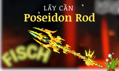 Lấy Cần Poseidon Rod YC Level 15