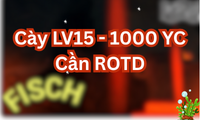 Cày LV15 - 1000 YC Cần ROTD