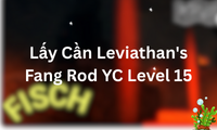 Lấy Cần Leviathan's Fang Rod YC Level 15