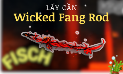 Lấy Cần Wicked Fang Rod YC Level 15