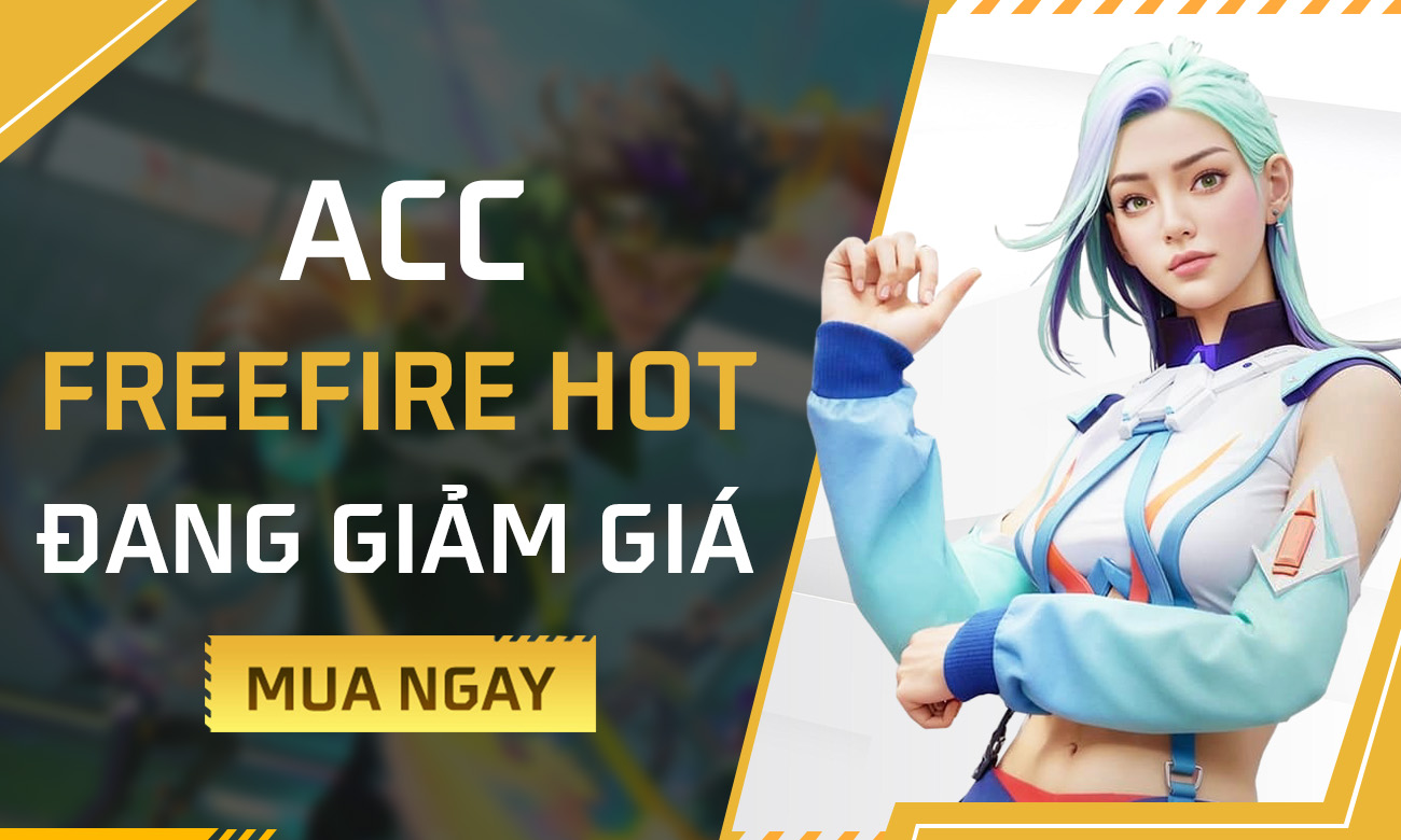 Acc Free Fire Hot - Đang Giảm Giá