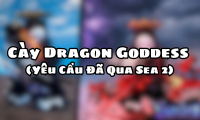 Cày Dragon Goddess ( Yêu Cầu Đã Qua Sea 2 )