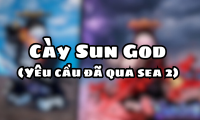 Cày Sun God ( Yêu cầu đã qua sea 2 )
