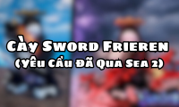 Cày Sword Frieren ( Yêu Cầu Đã Qua Sea 2 )