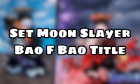 Set Moon Slayer Bao F Bao Title
