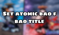 Set atomic bao f bao title