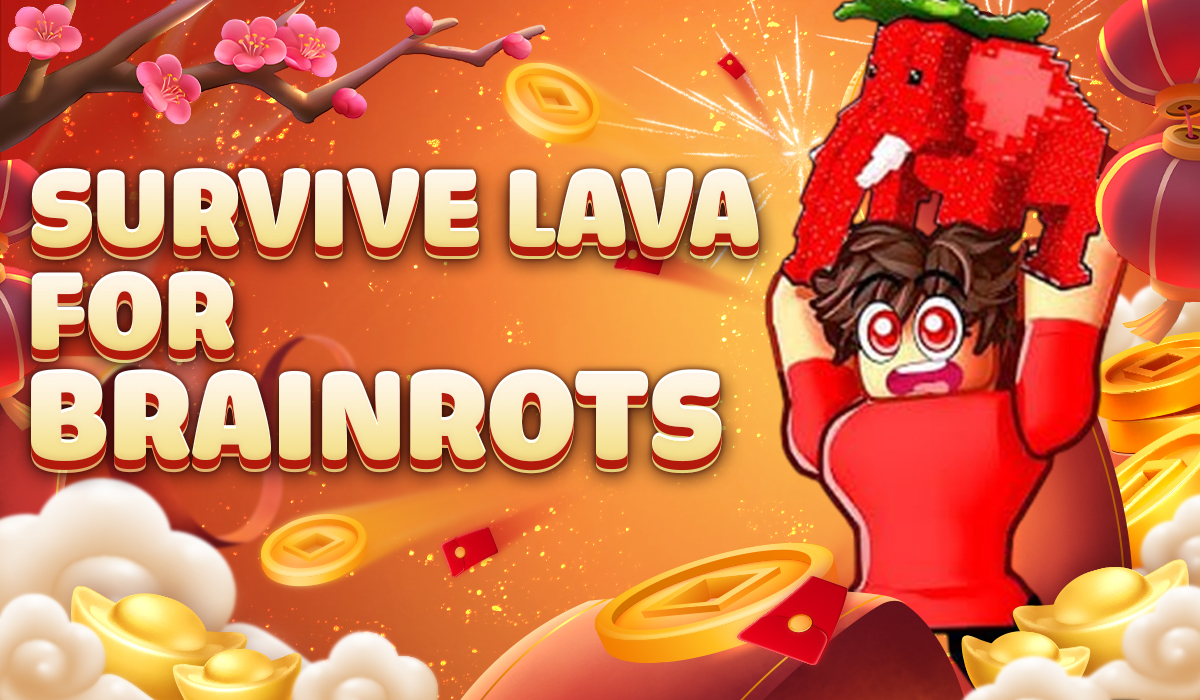 Dịch vụ Survive LAVA for Brainrots