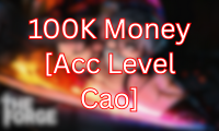 100K Money [Acc Level Cao]