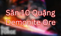 Săn 10 Quặng Demonite Ore