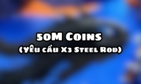 50M Coins (Yêu cầu X3 Steel Rod)