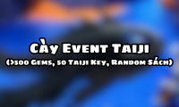 Cày Event Taiji (>500 Gems, 50 Taiji Key, Random Sách)