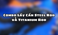 Combo Lấy Cần Steel Rod và Titanium Rod