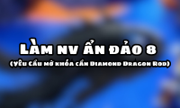 Làm nv ẩn đảo 8 ( Yêu Cầu mở khóa cần Diamond Dragon Rod )