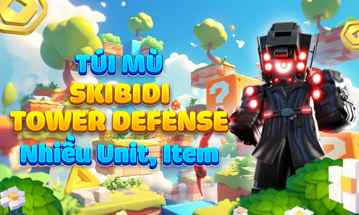Túi Mù Skibidi Tower Defense - Nhiều Unit, Item