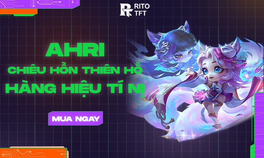 TFT Ahri Chiêu Hồn Thiên Hồ Tí Nị Hàng Hiệu