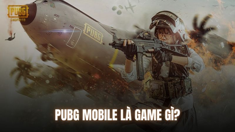 Giới thiệu tổng quan về game PUBG mobile