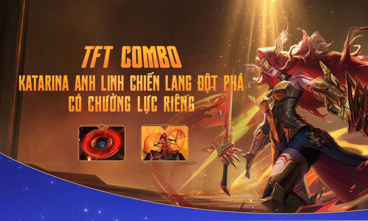 tft-combo-katarina-anh-linh-chien-lang-dot-pha-co-chuong-rieng